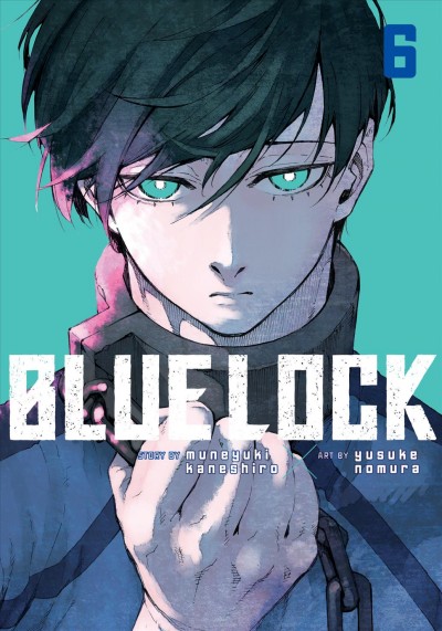 Blue lock. 6 / story by Muneyuki  Kaneshiro ; art by Yusuke Nomura ; translation, Nate Derr ; lettering, Chris Burgener ; additional lettering and layout, Scott O. Brown.