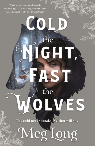 Cold the night, fast the wolves : a novel / Meg Long.