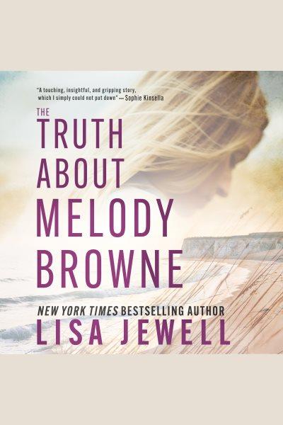 The truth about Melody Browne [electronic resource] / Lisa Jewell.