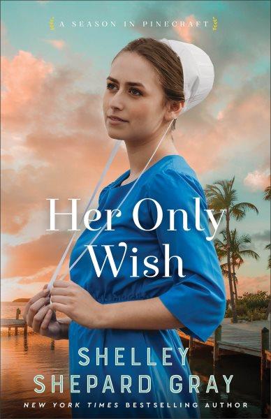 Her Only Wish [electronic resource] / Shelley Shepard Gray.