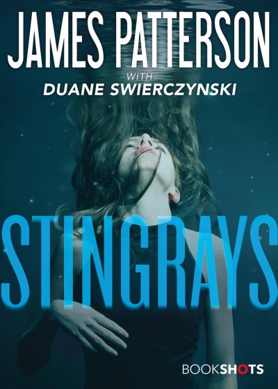 Stingrays : BookShots [electronic resource] / James Patterson.
