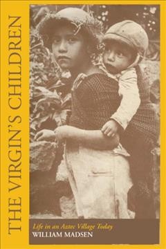 The Virgin's Children: Life in an Aztec Village Today.