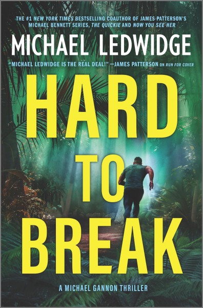 Hard to Break : A Michael Gannon Thriller [electronic resource] / Michael Ledwidge.