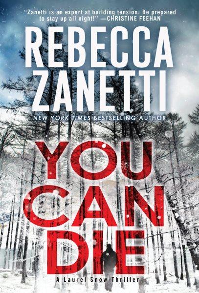 You Can Die : Laurel Snow Thriller [electronic resource] / Rebecca Zanetti.