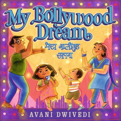 My Bollywood dream / Avani Dwivedi.