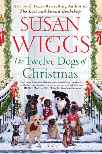 The twelve dogs of Christmas : a novel / Susan Wiggs.