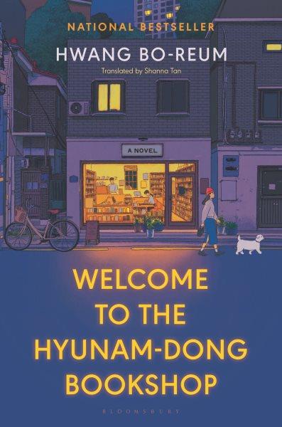 Welcome to the Hyunam-dong Bookshop / Hwang Bo-Reum ; translated by Shanna Tan.
