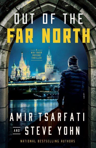 Out of the far North. Out of the far North [electronic resource] / Amir Tsarfati and Steve Yohn.