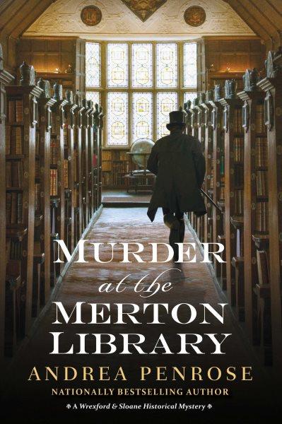 Murder at the Merton Library : Wrexford & Sloane Mystery [electronic resource] / Andrea Penrose.