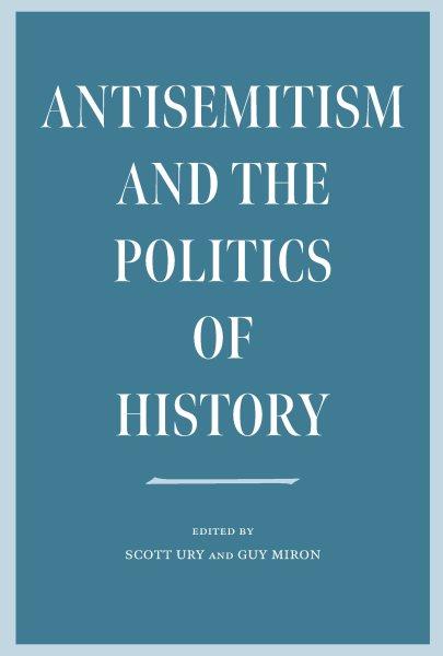Antisemitism and the Politics of History.
