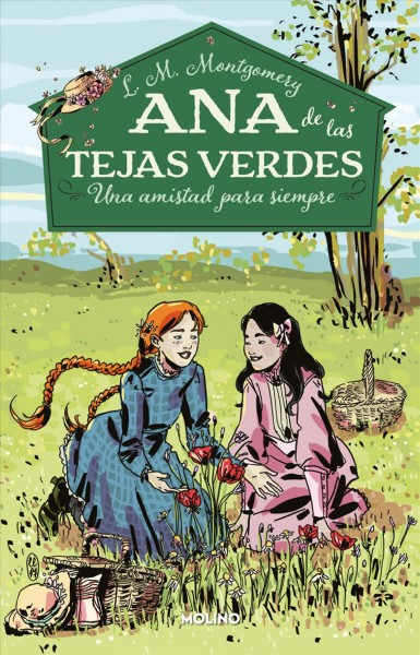 Ana de las Tejas Verdes : una amistad para siempre / L.M. Montgomery ; traducción y adaptación de Ana Isabel Sánchez ; ilustraciones de Maria Llovet.