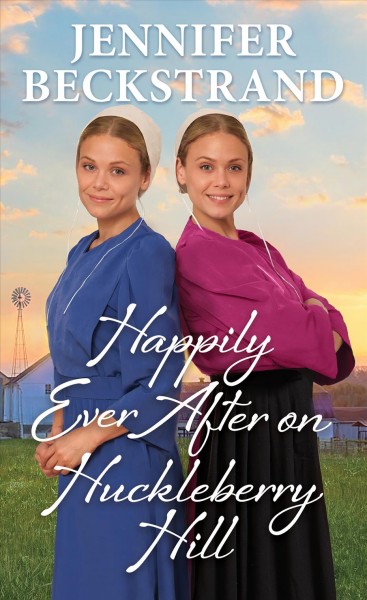 Happily Ever After on Huckleberry Hill [electronic resource] / Jennifer Beckstrand.