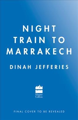 Night train to Marrakech / Dinah Jefferies.