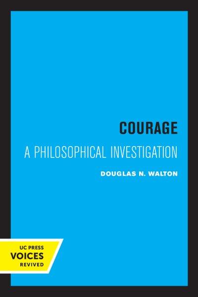 Courage : a Philosophical Investigation.