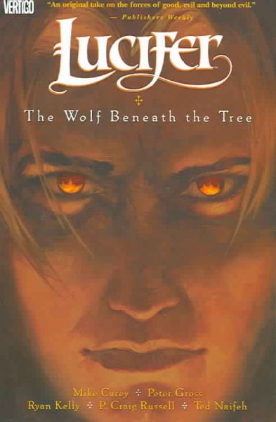 Lucifer Vol 8 : the wolf beneath the tree / Mike Carey, writer ; Peter Gross ... [and others], artists ; Daniel Vozzo, Lovern Kinzierski, colorists ; Jared K. Fletcher, Ken Lopez, letterers.