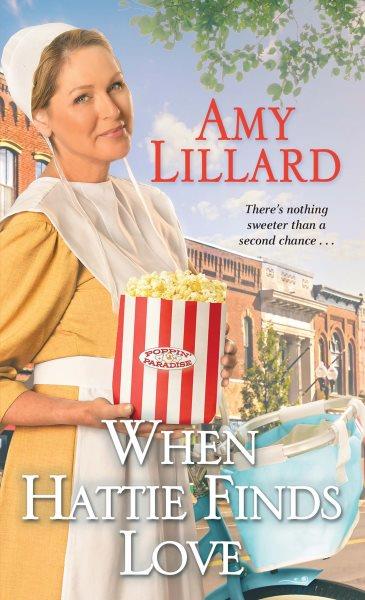 When Hattie Finds Love : Heartwarming Amish romance set in Missouri. Paradise Valley [electronic resource] / Amy Lillard.