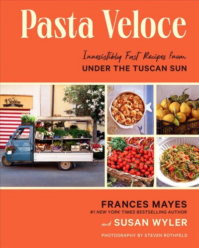 Pasta veloce : 100 fast and irresistible recipes from Under the Tuscan sun / Frances Mayes and Susan Wyler ; photographs by Steven Rothfield.