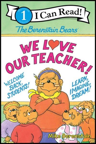 The Berenstain Bears we love our teacher! / Mike Berenstain.