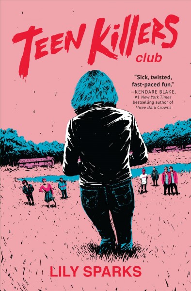 Teen killers club : a novel / Lily Sparks.