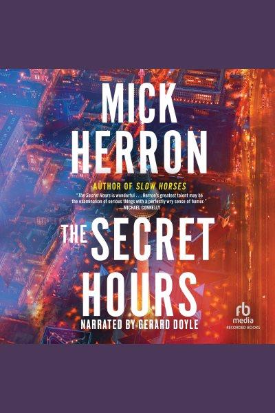 The secret hours / Mick Herron.