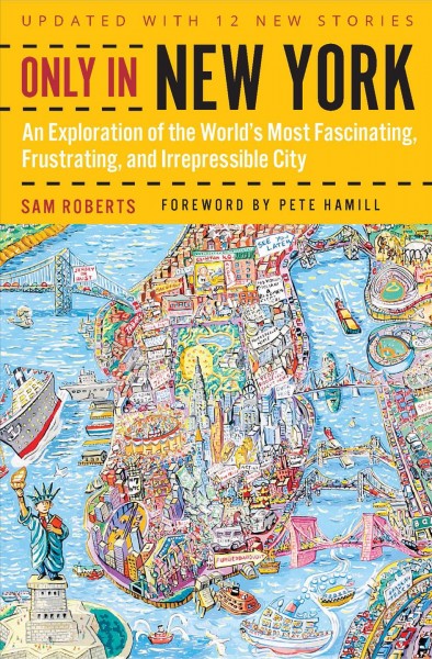 Only in New York : an exploration of the world's most fascinating, frustrating and irrepressible city / Sam Roberts.