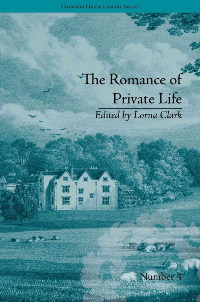 The romance of private life (1839) / Sarah Harriet Burney ; edited by Lorna J. Clark.