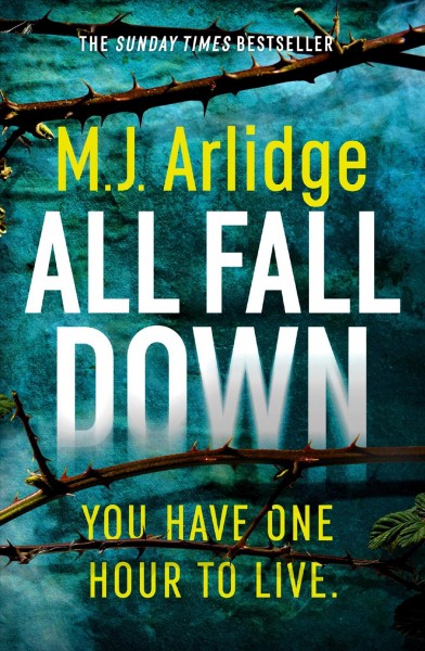 All fall down / M.J. Arlidge.