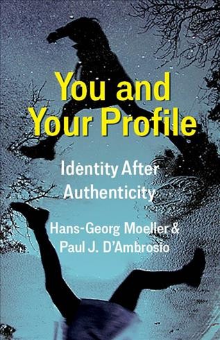 You and your profile identity after authenticity Hans-Georg Moeller and Paul J. D'ambrosio