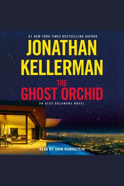 The Ghost Orchid [electronic resource] / Jonathan Kellerman.