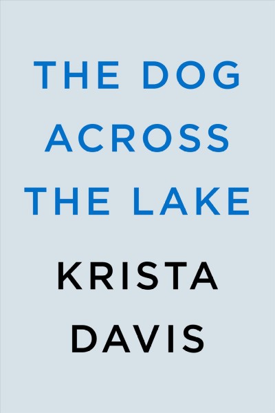 The dog across the lake / Krista Davis.