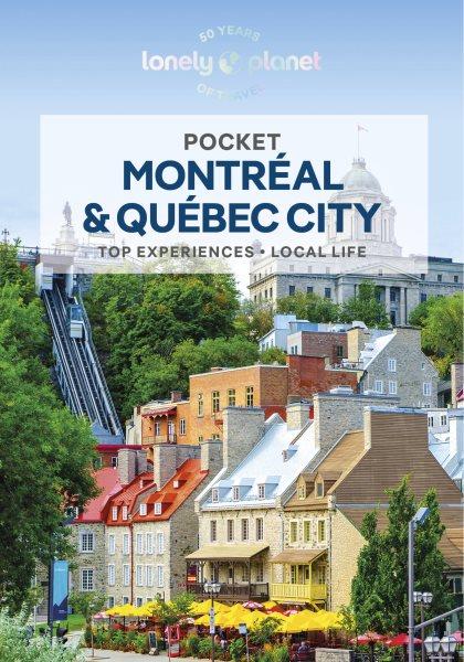 Pocket Montréal and Québec City : top experiences, local life / Regis St Louis.