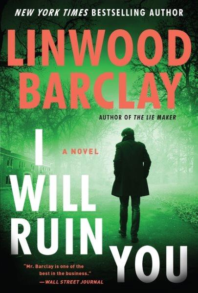 I will ruin you: A novel / Linwood Barclay.