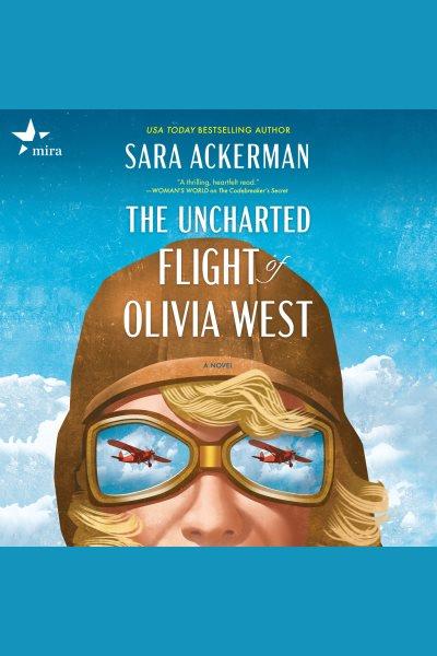 The Uncharted Flight of Olivia West [electronic resource] / Sara Ackerman.