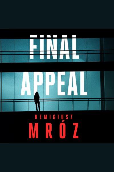 Final Appeal [electronic resource] / Remigiusz Mróz.