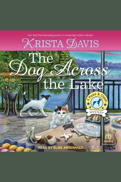 The Dog Across the Lake : Paws & Claws Mystery [electronic resource] / Krista Davis.