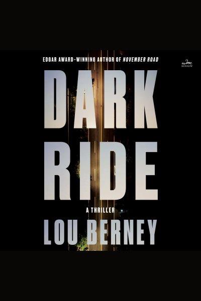 Dark Ride : A Novel [electronic resource] / Lou Berney.