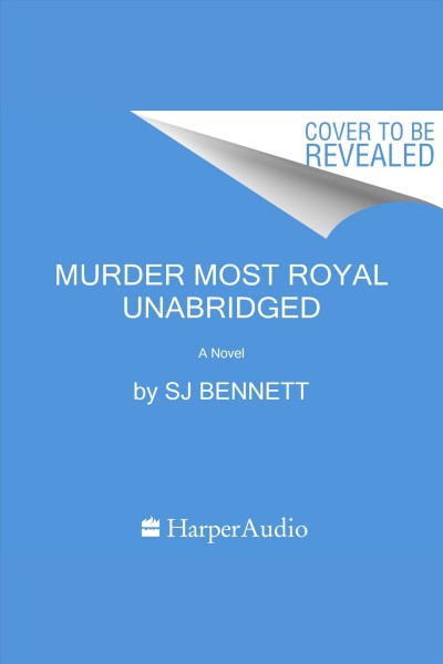 Murder Most Royal : A Novel. Her Majesty the Queen Investigates [electronic resource] / S. J. Bennett.