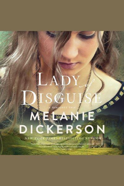 Lady of disguise / Melanie Dickerson.