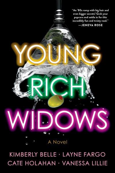 Young Rich Widows : A Novel [electronic resource] / Cate Holahan, Kimberly Belle, Layne Fargo and Vanessa Lillie.