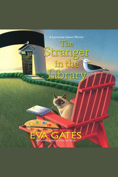 The Stranger in the Library : Lighthouse Library Mystery, A [electronic resource] / Eva Gates.