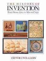 The history of invention / Trevor I. Williams.