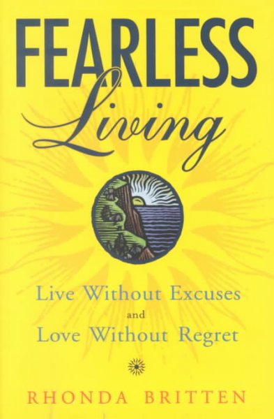 Fearless living : Life without excuses and love without regret.