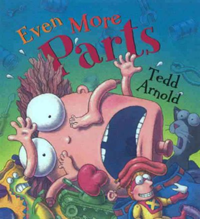 Even more parts : idioms from head to toe / Tedd Arnold.