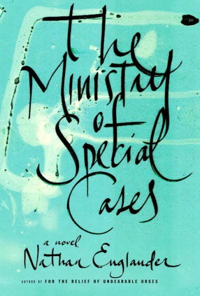 The Ministry of Special Cases / Nathan Englander.