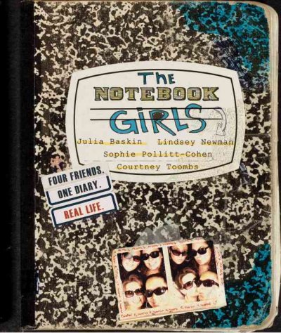 The notebook girls : four friends, one diary, real life / Julia Baskin ... [et al.].