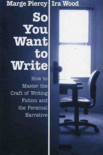 So you want to write : how to master the craft of writing fiction and the personal narrative.