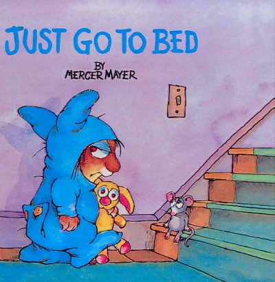 Just go to bed / by Mercer Mayer.
