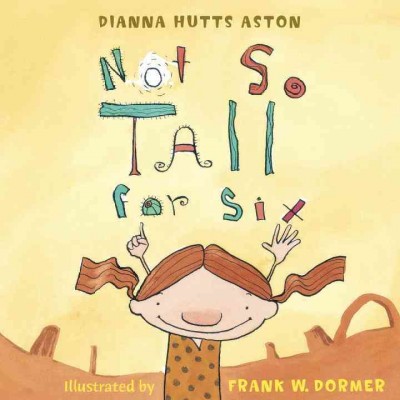 Not so tall for six / Dianna Hutts Aston ; illustrated by Frank Dormer.