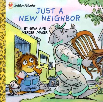 Just a new neighbor / by Gina and Mercer Mayer.