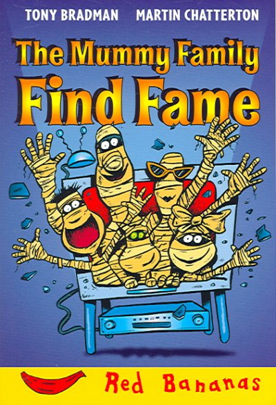 The Mummy family find fame / written by Tony Bradman ; illustrated by Martin Chatterton.